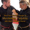 The Four Primary Secrets to Mastering Taijutsu